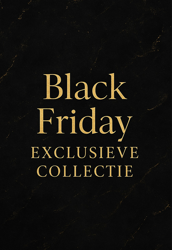 BLACK FRIDAY EXCLUSIEVE COLLECTIE